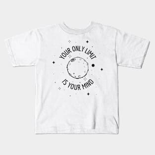 Your Only Limit Is Your Mind Kids T-Shirt